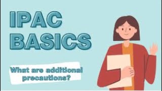 IPAC Basics - What are Additional Precautions?