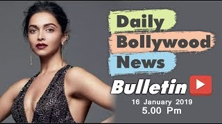 Latest Hindi Entertainment News From Bollywood | Deepika Padukone | 16 January 2019 | 5:00 PM