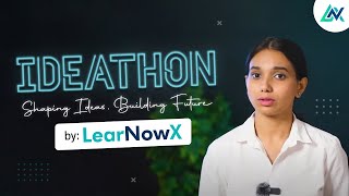 Ideathon 2023 by LearNowX | Shaping Ideas, Building Futures