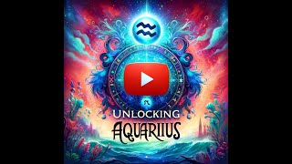 Unlocking Aquarius: Mysteries of the Water Bearer Revealed!