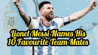 Lionel Messi Names His 10 Favourite Team Mates | Lionel Messi