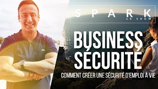 BUSINESS SÉCURITÉ - Comment créer une sécurité d’emploi à vie I Spark le Show - Franck Nicolas