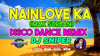 NAINLOVE KA MAXSURBAN DJ SNIPER DISCO DANCE REMIX
