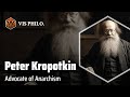 Peter Kropotkin: Anarchist Geographer｜Philosopher Biography