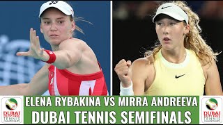 Elena Rybakina vs Mirra Andreeva - Dubai Tennis Semifinals