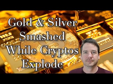 Gold Silver Smashed While Cryptos Explode Youtube