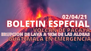 NOTICIA DEL DIA : VOLCAN DE PACAYA AMENAZA LAS ALDEAS, GUATEMALA EN EMERGENCIA [02/04/21]