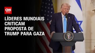 Líderes mundiais criticam proposta de Trump para Gaza | CNN 360°