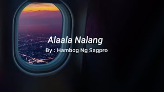 Alaala Nalang - Hambog Ng Sagpro | Unofficial lyric video (Iniisip ko kung bakit ganito ang langit)