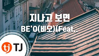 [TJ노래방] 지나고보면 - BE'O(비오)(Feat.화사(마마무),송민호)(Prod.그레이) / TJ Karaoke