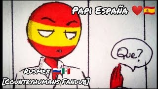 Papi España ❤🇪🇸 [Rusmex Fandub 🇷🇺🇲🇽] || Countryhumans || Leer Descripción