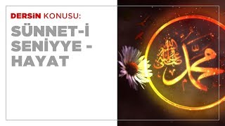 Sünnet-i Seniyye - Hayat