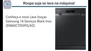 Conheça a nova Lava-louças Samsung 14 Serviços (DW60C7050FG/AZ)