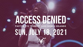 Access Denied | Pastor Tye Tribbett | LiVe Church Orlando
