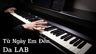 Từ Ngày Em Đến - Da LAB [Piano cover] || Kèm sheet