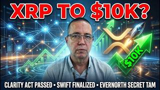 XRP TO $10K IMMINENT? Clarity Act? SWIFT Connections FINALIZED, XRP's SECRET Infinite TAM Exposed!