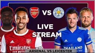LIVE ARSENAL VS LEICESTER CITY LIVE STREAM WATCH ALONG