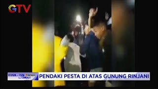 Aksi Pendaki Pesta di Atas Gunung Rinjani Tuai Kecaman - BIM 04/08