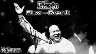 Hanju | Slow - Reverb | Bass-Boosted | Nusrat Fateh Ali Khan | SufistaaN🎧