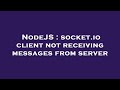 NodeJS : socket.io client not receiving messages from server