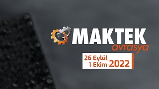 MAKTEK Avrasya 2022 - Açılış Günü