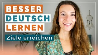 Besser Deutsch lernen und sprechen: Wie du deine Ziele SICHER erreichst (Deutsch A2, B1, B2, C1, C2)