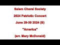 ''America'' (arr. McDonald) 2024.06.29/30-B  SALEM CHORAL SOCIETY