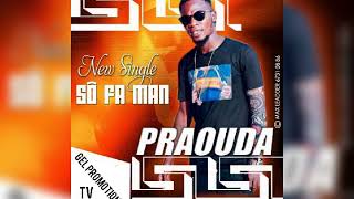 PRAOUDA - SÔ FA MAN ( Audio officiel)