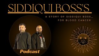 Siddiqui Boss's Blood Cancer Story ! Exclusive podcast with J Sahab  #pakistan #cancer #hospital