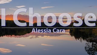 Alessia Cara - I Choose (Lyrics) - Audio at 192khz, 4k Video