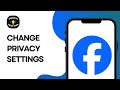 How to Change Facebook Privacy Settings | Adjust Your Privacy Controls (FULL GUIDE)