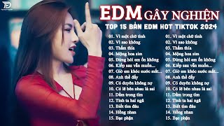 Vì Một Chữ Tình Remix ♫ BXH Nhạc Trẻ EDM Hot Trend TRIỆU VIEW - Top 15 Bản EDM Top Xu Hướng 2025