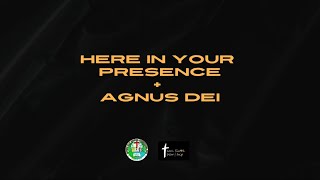 Here In Your Presence + Agnus Dei | Team Siaok