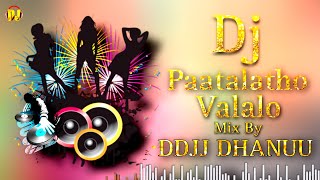 Dj Paatalatho Valalo Trending Song Mix By DDJJ DHANUU ( Ues Headphones ) #trending