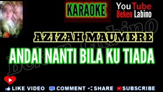 KARAOKE ( Andai Nanti Bila Ku Tiada ) Azizah Maumere. original...