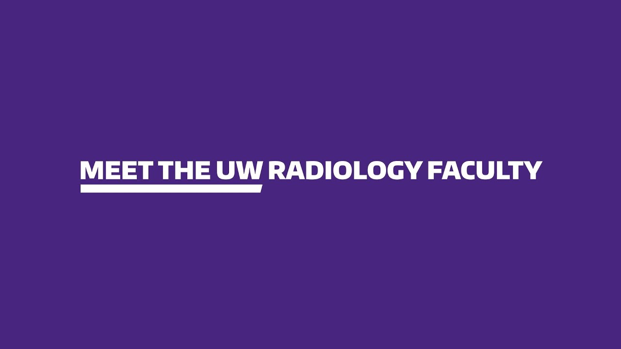 Meet Our Faculty | UW Radiology Residency Program - YouTube