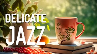 Delicate Jazz ☕ Positive March Jazz and Elegant Spring Bossa Nova Music for Good New Day