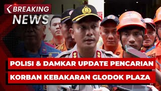 BREAKING NEWS - Polisi dan Damkar Update Pencarian Korban Kebakaran Glodok Plaza