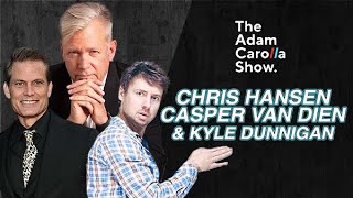Chris Hansen, Casper van Dien & Kyle Dunnigan  | Adam Carolla Show | 3/6/2023
