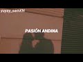 Pasión Andina - Mi vida (letra)