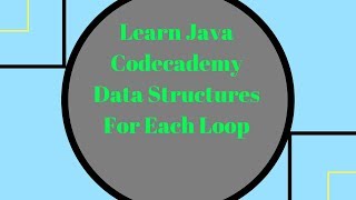Codecademy Learn Java, For Each Loop, Programming in 2018