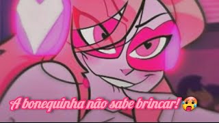 💞A bonequinha não sabe brincar💞 Miss Heed Edit