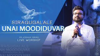 Siragugalale + Thooyare | Pastor Joshua Israel | Live Worship | Tamil Christian Songs