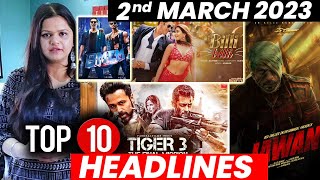 Top 10 Big News of Bollywood |2ND March 2023 I SHAHRUKH KHAN, AKSHAY KUMAR, SALMAN KHAN