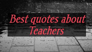 Quotation about teachers|different quotes about teachers in English