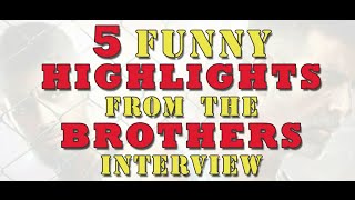Exclusive | 5 Funny HIGHLIGHTS from the Brothers Interview