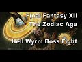 Final Fantasy XII The Zodiac Age - Hell Wyrm Boss Fight (PC Version)