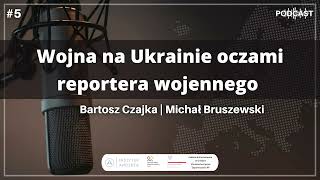 Wojna na Ukrainie oczami reportera wojennego | Michał Bruszewski, Bartosz Czajka