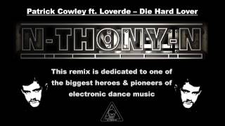 Loverde & Patrick Cowley - Die Hard Lover (N-THONY-N remix)