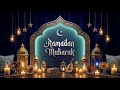Ramadan Mubarak 2026 - 1447 H ✨ Soothing Islamic Instrumental Ambience